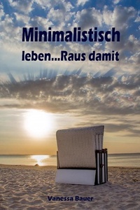 Abbildung von: Minimalistisch leben...Raus damit - epubli
