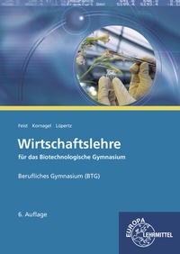 Abbildung von: Wirtschaftslehre für das Biotechnologische Gymnasium (BTG) - Europa-Lehrmittel