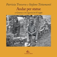 Abbildung von: Andar per statue. A Genova e in Liguria in 85 tappe - I manuali;Il Canneto Editore