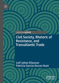 Enlarge image Cover: Civil Society, Rhetoric of Resistance, and Transatlantic Trade - Palgrave Pivot