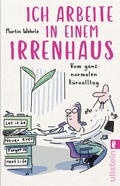 Cover: Ich arbeite in einem Irrenhaus - Ullstein Taschenbuchverlag