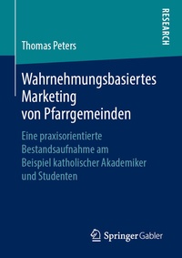 Abbildung von: Wahrnehmungsbasiertes Marketing von Pfarrgemeinden - Springer Gabler