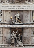 Cover: Sakralisierungen des Herrschers an europ&auml;ischen H&ouml;fen - Schnell & Steiner