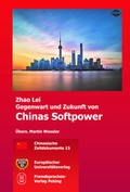 Cover: Gegenwart und Zukunft von Chinas Softpower - Europ&auml;ischer Universit&auml;tsverlag