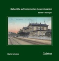 Cover: Bahnh&ouml;fe auf historischen Ansichtskarten. Band 3: Th&uuml;ringen - Sixtus-Verlag Halberstadt