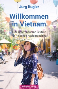 Abbildung von: Willkommen in Vietnam - Reisebuch Verlag