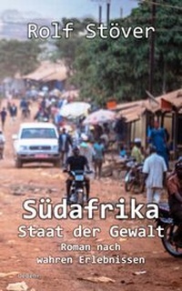 Abbildung von: Südafrika - Staat der Gewalt - Roman nach wahren Erlebnissen - Verlag DeBehr
