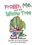 Cover: Froggy, Me, and the Willow Tree - LIFERICH