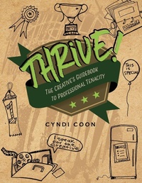 Enlarge image Cover: Thrive! the Creative's Guidebook to Professional Tenacity - Cognella, Inc