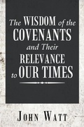 Cover: The Wisdom of the Covenants and Their Relevance to Our Times - AUTHORHOUSE