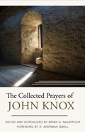 Cover: Collected Prayers Of John Knox, The - Reformation Heritage Books