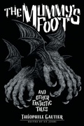 Cover: The Mummy's Foot and Other Fantastic Tales - Hippocampus Press