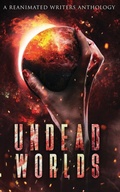 Cover: Undead Worlds - Reanimated Writers Press