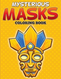 Abbildung von: Mysterious Masks Coloring Books - Speedy Kids