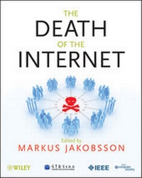 Enlarge image Cover: The Death of the Internet - Wiley-IEEE Computer Society Press