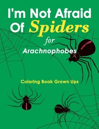 Bild: I'm Not Afraid Of Spiders for Arachnophobes - Speedy Publishing LLC
