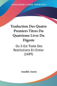 Abbildung von: Traduction Des Quatre Premiers Titres Du Quatrieme Livre Du Digeste - Kessinger Publishing