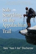 Cover: Sole Searching on the Appalachian Trail - Samuel A Ducharme