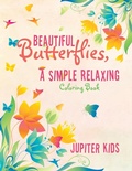Bild: Beautiful Butterflies, a Simple Relaxing Coloring Book - Jupiter Kids