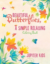 Bild: Beautiful Butterflies, a Simple Relaxing Coloring Book - Jupiter Kids