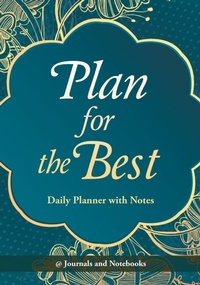 Abbildung von: Plan for the Best - Daily Planner with Notes - Speedy Publishing LLC