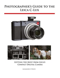 Abbildung von: Photographer's Guide to the Leica C-Lux - White Knight Press