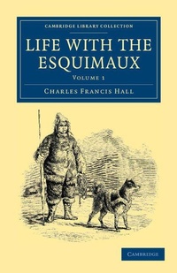 Abbildung von: Life with the Esquimaux - Cambridge University Press