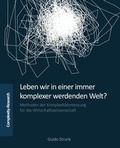 Cover: Leben wir in einer immer komplexer werdenden Welt? - Complexity-Research e.U.
