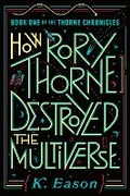 Cover: How Rory Thorne Destroyed the Multiverse - Daw Books