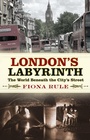 Cover: London's Labyrinth - The History Press Ltd