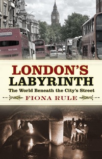 Enlarge image Cover: London's Labyrinth - The History Press Ltd