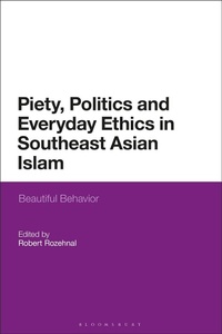 Abbildung von: Piety, Politics, and Everyday Ethics in Southeast Asian Islam - Bloomsbury Academic