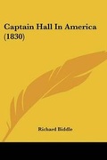 Cover: Captain Hall In America (1830) - Kessinger Publishing Co