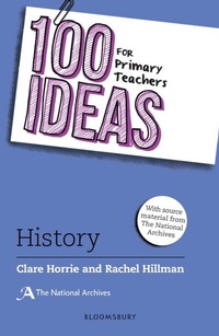 Abbildung von: 100 Ideas for Primary Teachers: History - Bloomsbury Education