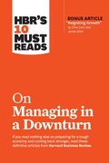 Cover: HBR's 10 Must Reads on Managing in a Downturn (with bonus article "Reigniting Growth" By Chris Zook and James Allen) - Harvard Business Review Press