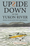 Cover: Upside Down in the Yukon River - Distributed By Ingram Spark