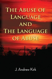 Abbildung von: The Abuse of Language and the Language of Abuse - Grosvenor House Publishing Ltd