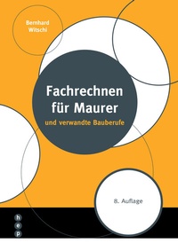 Abbildung von: Fachrechnen für Maurer (Print inkl. digitaler Ausgabe) - hep verlag