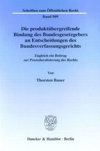 Abbildung von: Die produktübergreifende Bindung des Bundesgesetzgebers an Entscheidungen des Bundesverfassungsgerichts. - fibre