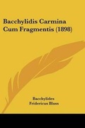 Cover: Bacchylidis Carmina Cum Fragmentis (1898) - Kessinger Publishing