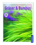 Cover: Kosmos: Gr&auml;ser & Bambus - Gestalten, Pflanzen, Pflegen - D&ouml;rfler Verlag GmbH