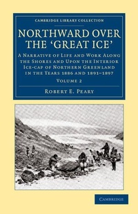 Abbildung von: Northward Over the Great Ice - Cambridge University Press