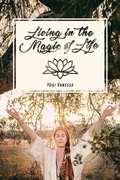 Cover: Living In The Magic Of LIfe - Vanessa Blair-Alvarez
