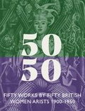 Cover: Fifty Works by Fifty British Women Artists 1900 - 1950 - Liss Fine Art