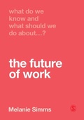 Cover: What Do We Know and What Should We Do About the Future of Work? - SAGE Publications Ltd