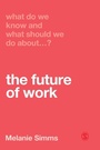 Cover: What Do We Know and What Should We Do About the Future of Work? - SAGE Publications Ltd