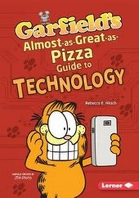Enlarge image Cover: Garfield's Almost-as-Great-as-Pizza Guide to Technology - Lerner Publications (Tm)