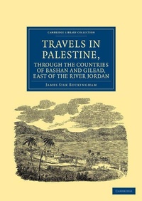 Abbildung von: Travels in Palestine, through the Countries of Bashan and Gilead, East of the River Jordan - Cambridge University Press