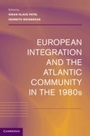 Cover: European Integration and the Atlantic Community in the 1980s - Cambridge University Press