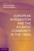 Cover: European Integration and the Atlantic Community in the 1980s - Cambridge University Press